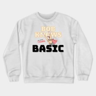 Bob Knows Basic Crewneck Sweatshirt